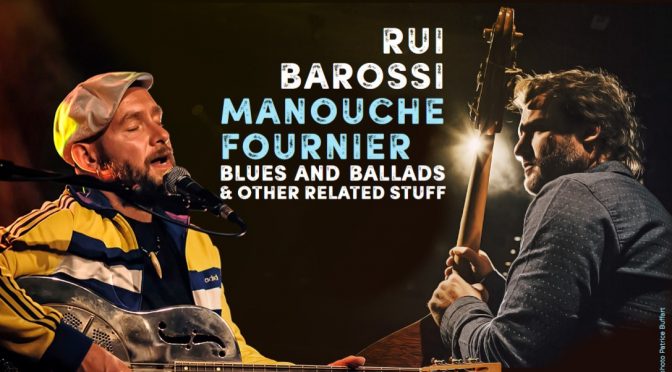 Concert MANOUCHE FOURNIER et Rui BAROSSI – blues, ballades et autres perles…